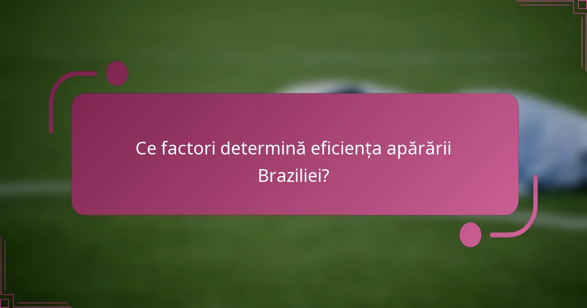 Ce factori determină eficiența apărării Braziliei?
